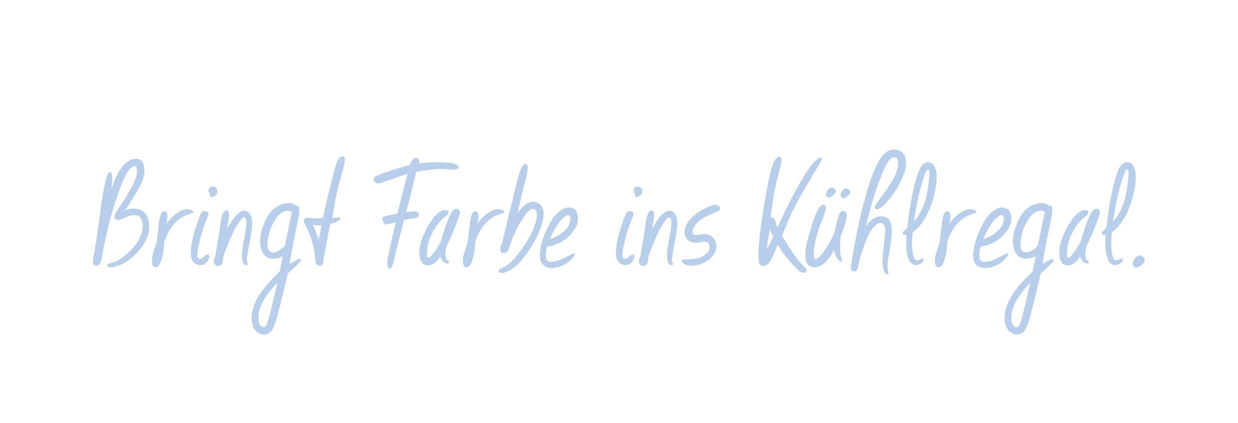Blauer Text auf weißem Hintergrund, der lautet: "Bringt Farbe ins Kühlregal".